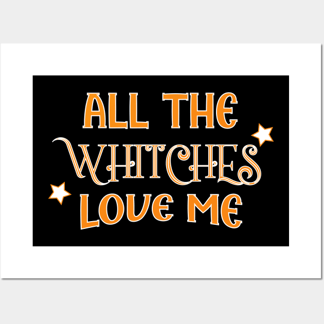 all the witches love me Halloween Wall Art by Imaginbox Studio